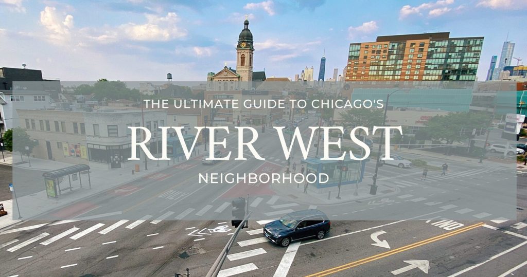 The Ultimate Guide to Chicago's River West Neighborhood