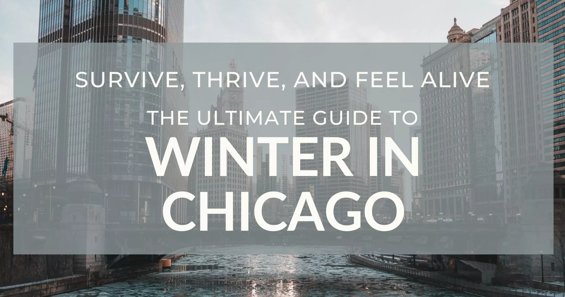 Downtown Chicago with the text The Ultimate Guide to Winter in Chicago