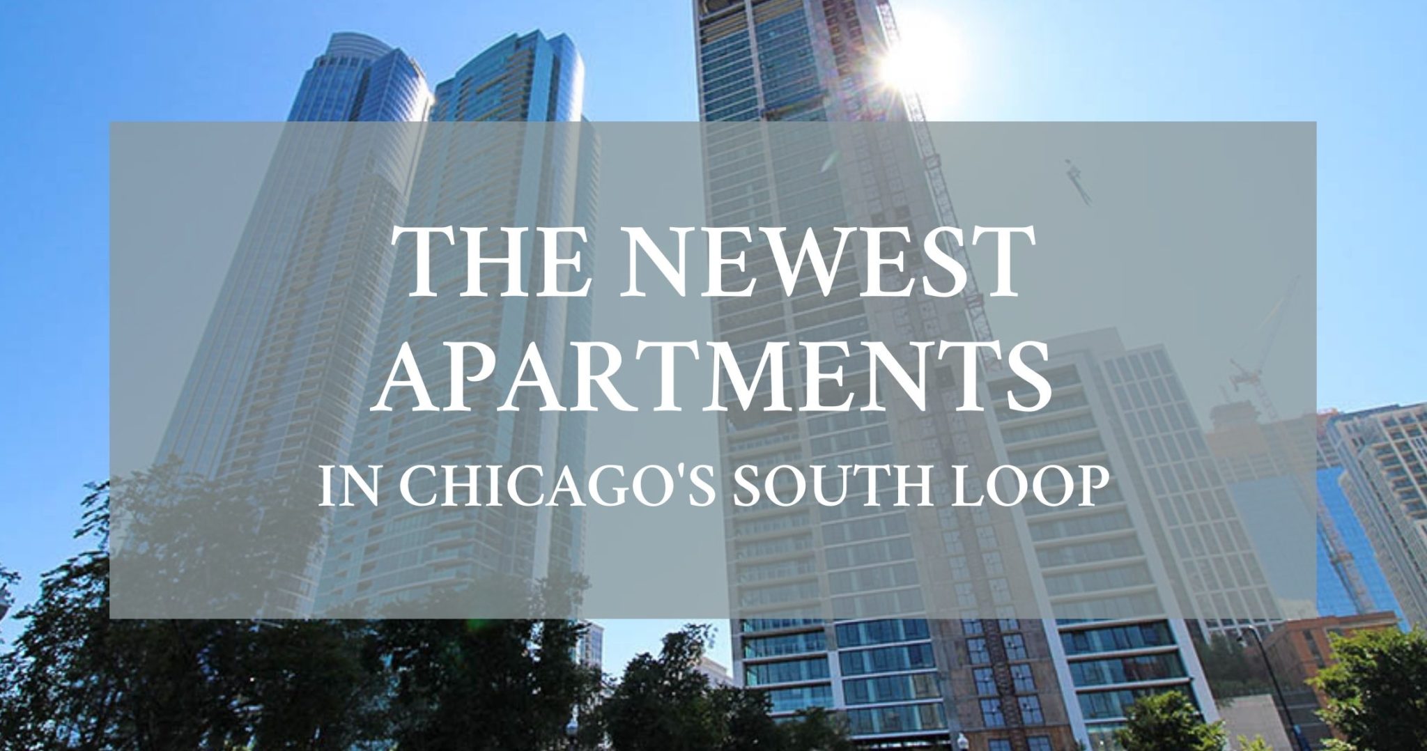 the newest apartments in Chicago's South Loop neighborhood