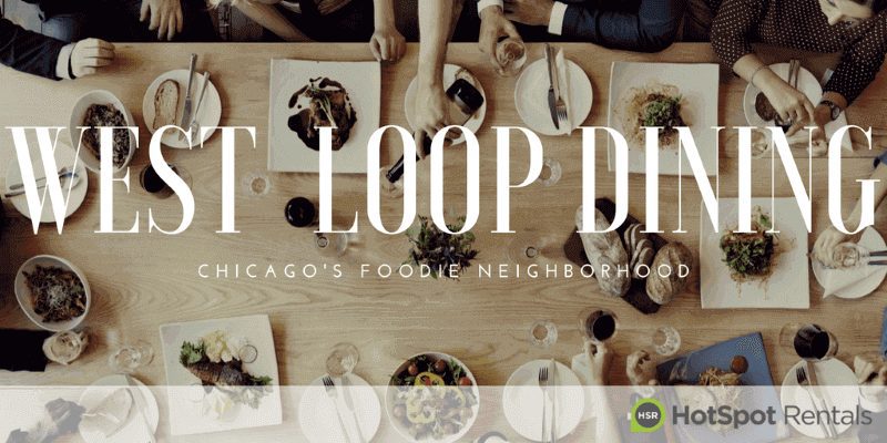 West Loop Dining Chicago's Foodie Neighborhood Text Banner